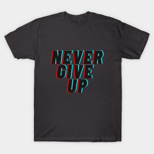 Never give up T-Shirt